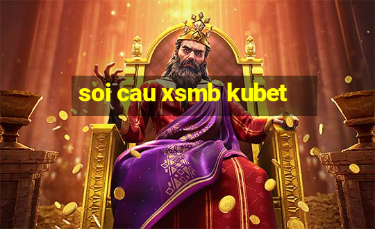 soi cau xsmb kubet