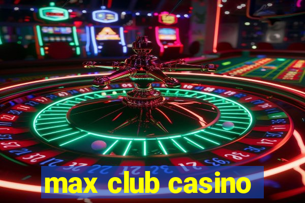 max club casino