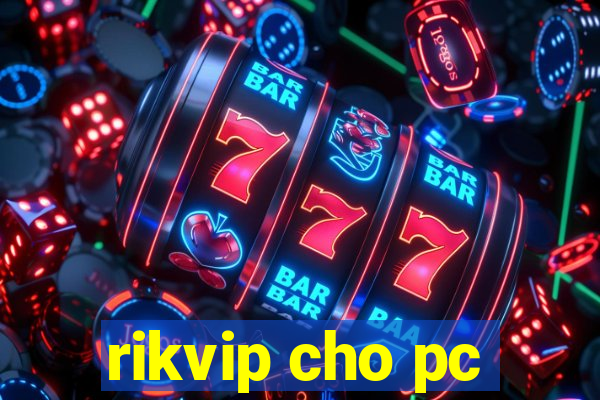 rikvip cho pc