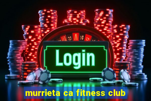 murrieta ca fitness club