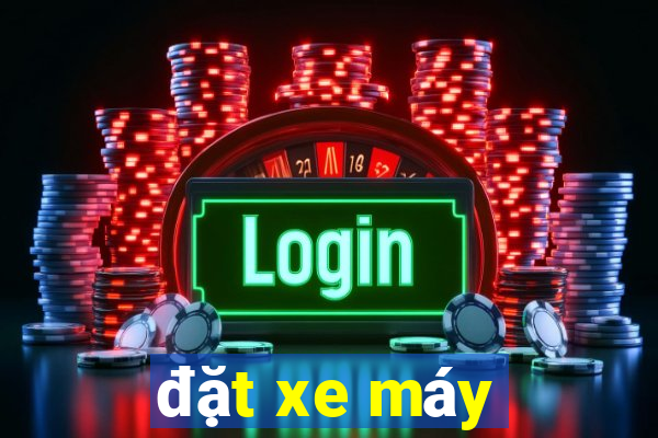 đặt xe máy