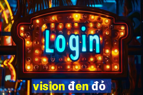 vision đen đỏ