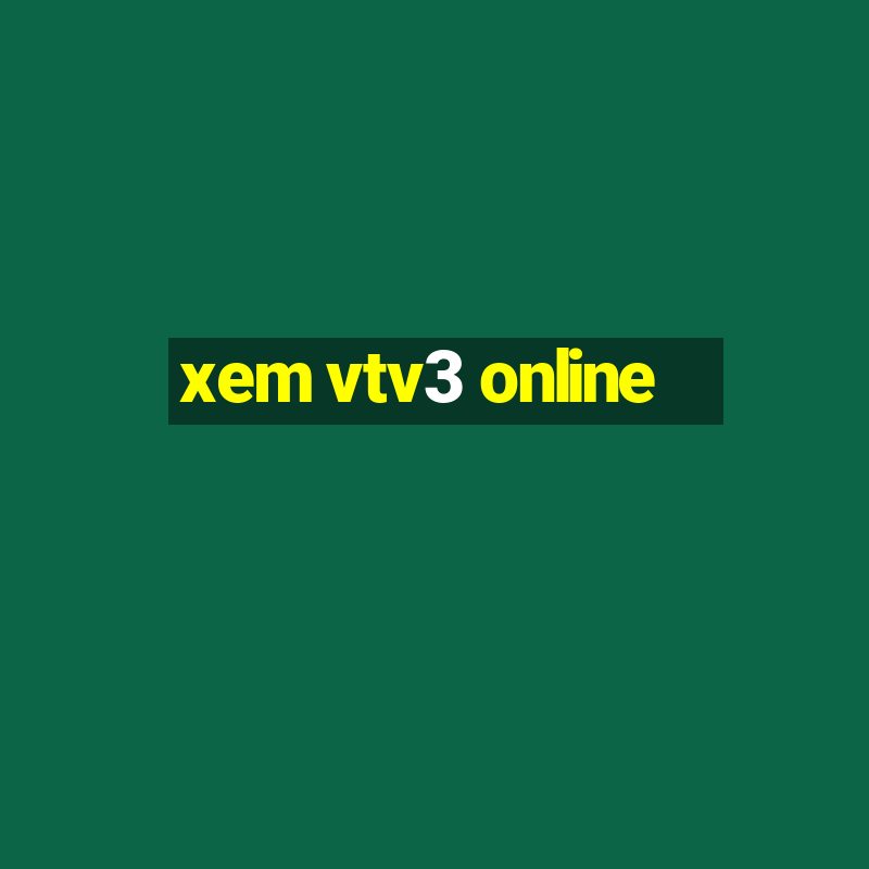 xem vtv3 online