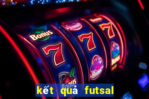 ket qua futsal viet nam