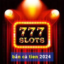 bắn cá tien 2024