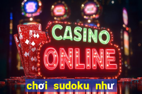 chơi sudoku như thế nào