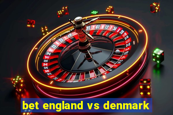 bet england vs denmark