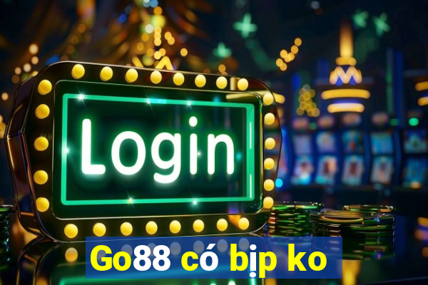 Go88 có bịp ko