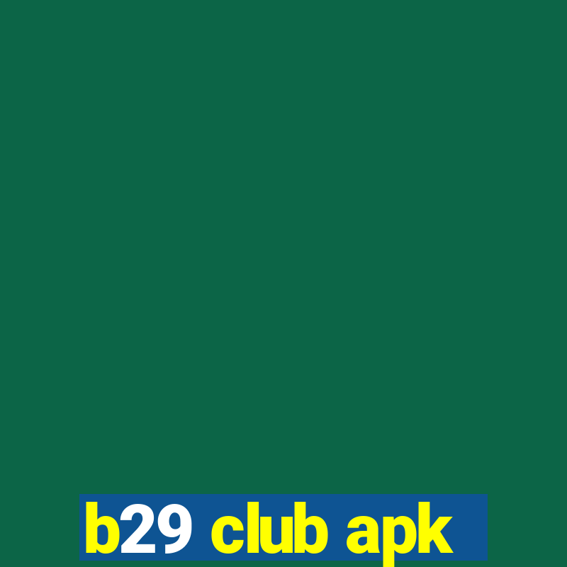 b29 club apk