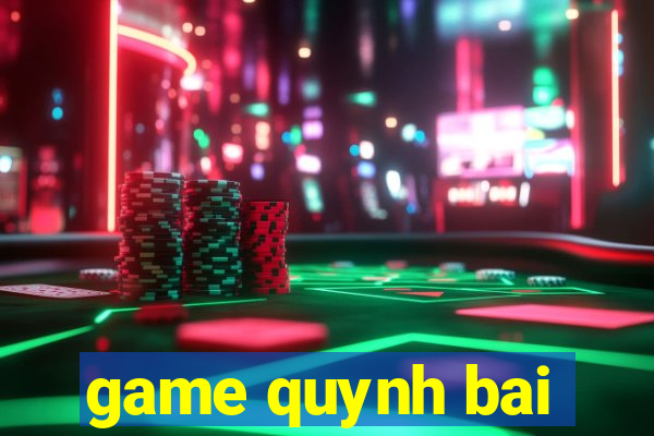 game quynh bai