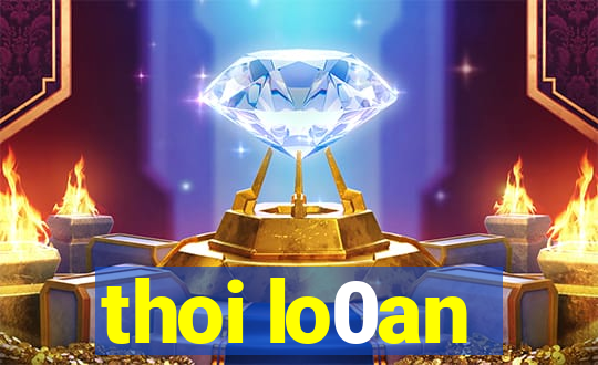 thoi lo0an