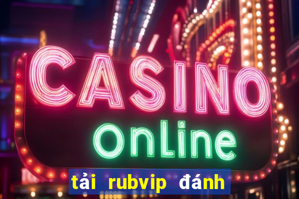 tải rubvip đánh bài đổi thưởng