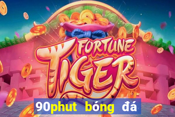 90phut bóng đá trực tiếp