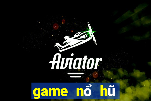 game nổ hũ bạch kim