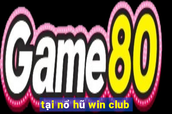 tại nổ hũ win club