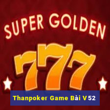 Thanpoker Game Bài V52