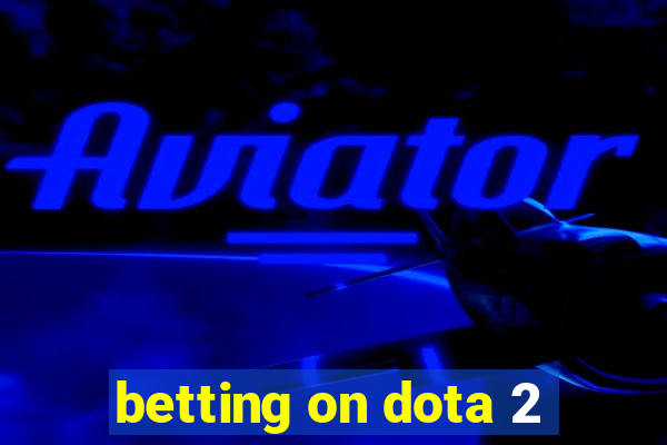 betting on dota 2