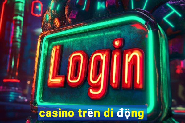 casino trên di động