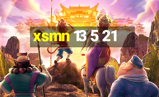 xsmn 13 5 21