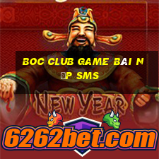 Boc Club Game Bài Nạp Sms