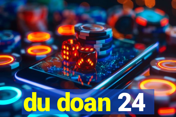 du doan 24