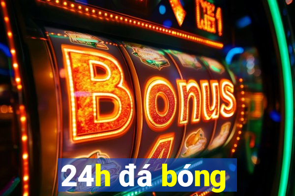 24h đá bóng