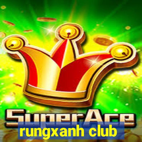 rungxanh club