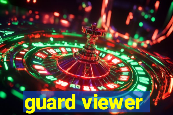 guard viewer