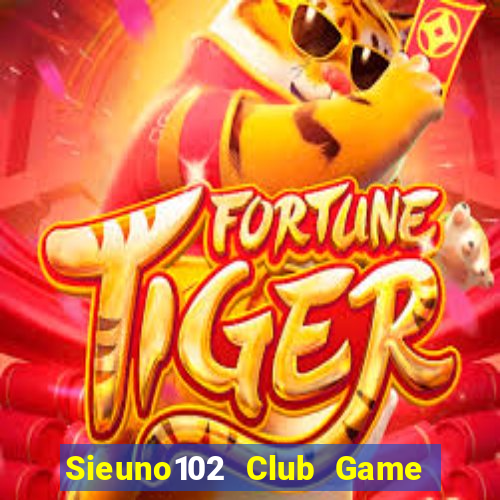 Sieuno102 Club Game Bài Mậu Binh