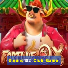 Sieuno102 Club Game Bài Mậu Binh