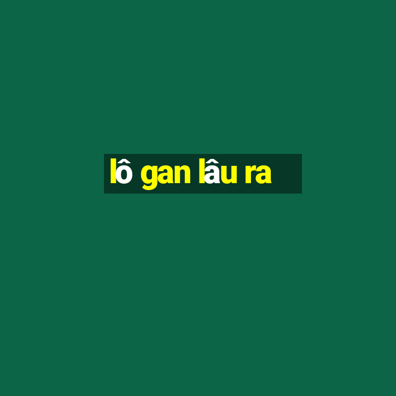 lô gan lâu ra