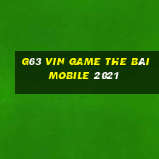 G63 Vin Game The Bài Mobile 2021