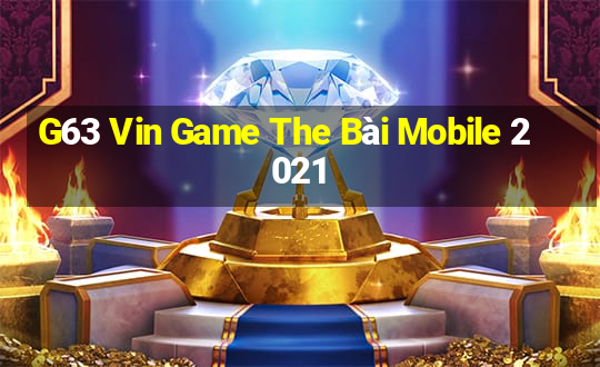 G63 Vin Game The Bài Mobile 2021