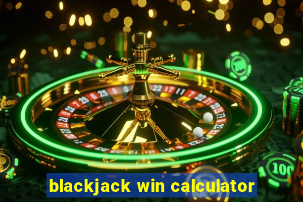 blackjack win calculator