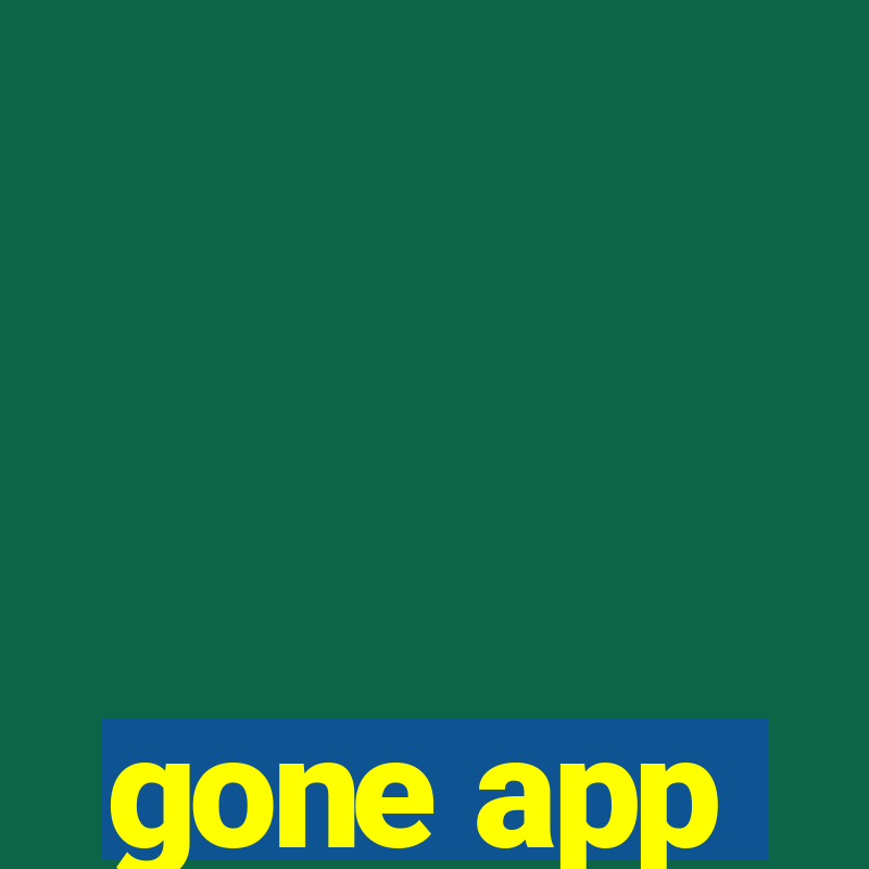 gone app