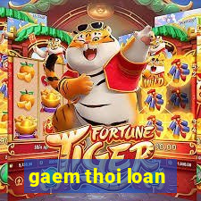 gaem thoi loan