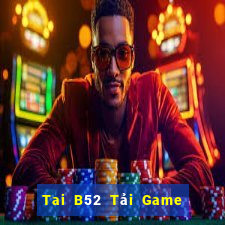 Tai B52 Tải Game Bài Đổi Thưởng Uy Tín 2024