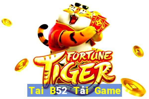 Tai B52 Tải Game Bài Đổi Thưởng Uy Tín 2024