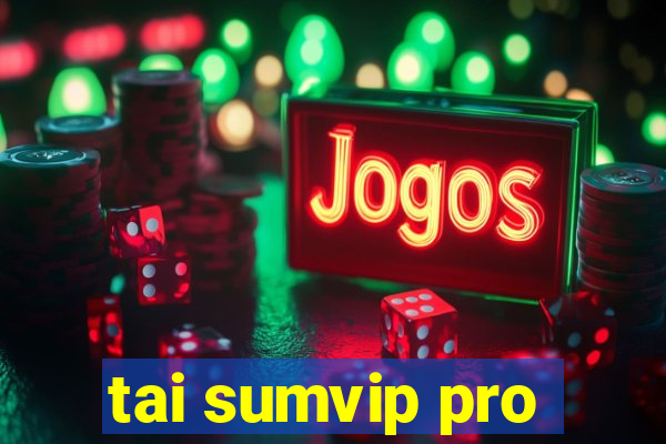 tai sumvip pro