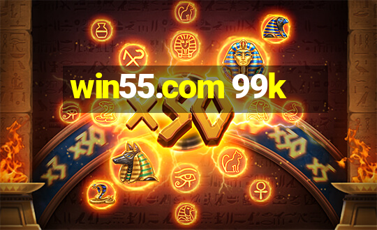 win55.com 99k