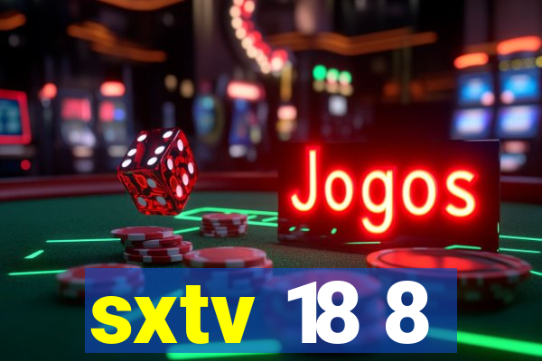 sxtv 18 8