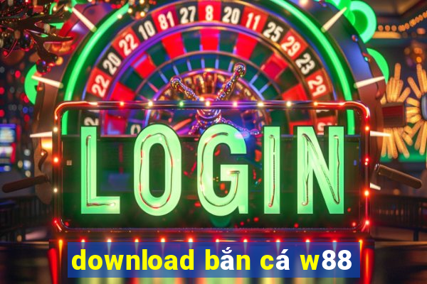 download bắn cá w88