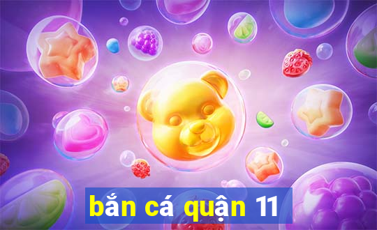 bắn cá quận 11