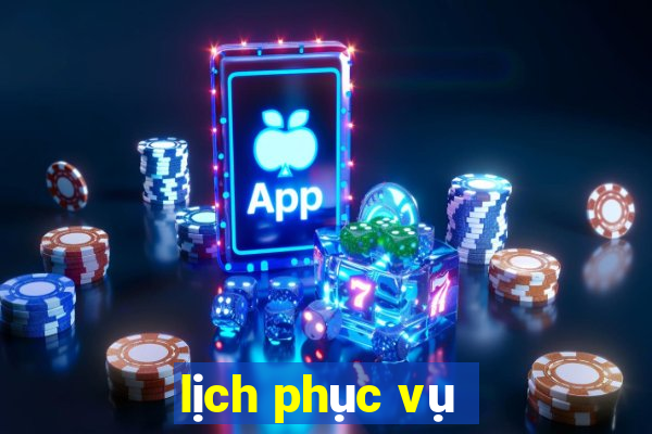 lịch phục vụ