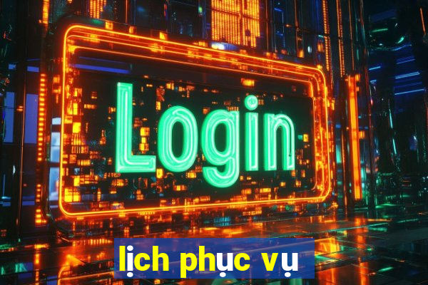 lịch phục vụ