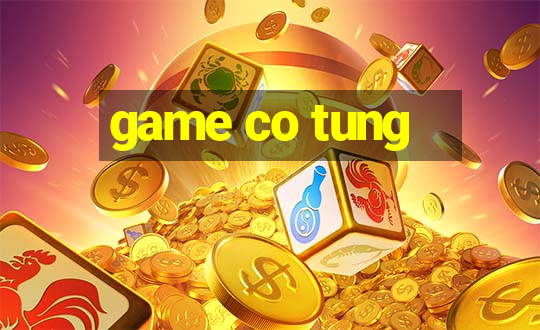 game co tung