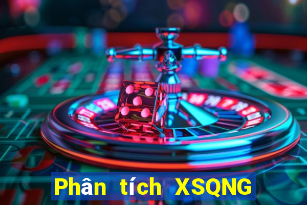 Phân tích XSQNG ngày thứ sáu