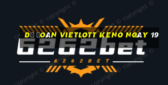 Dự Đoán vietlott KENO ngày 19