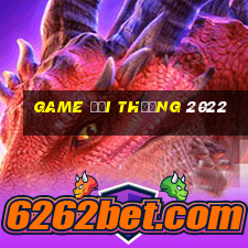 game đổi thưởng 2022