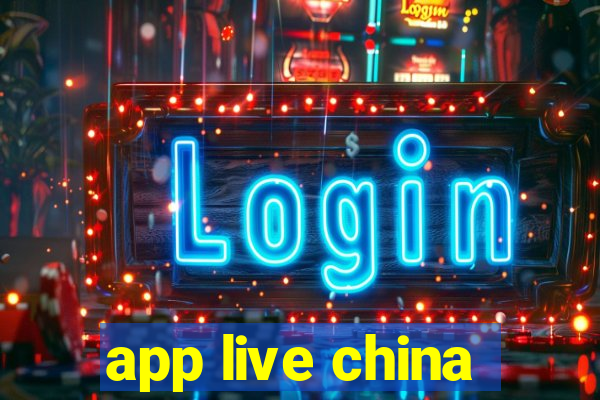 app live china